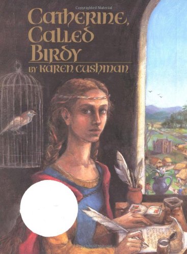 Catherine, Called Birdy (Newbery Honor Book)