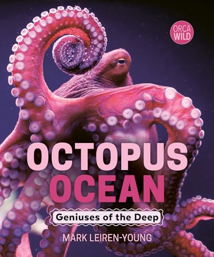 Octopus Ocean: Geniuses of the Deep (Orca Wild, 16)