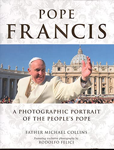 Pope Francis: A Photographic Portrait of the People's Pope