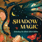 Shadow Magic: Unlocking the Whole Witch Within