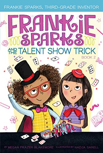 Frankie Sparks and the Talent Show Trick (2) (Frankie Sparks, Third-Grade Inventor)