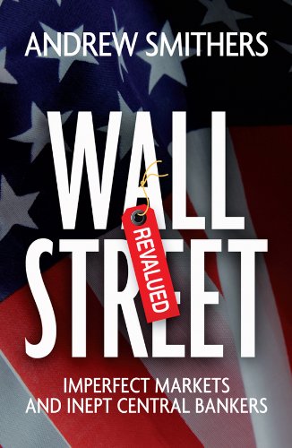 Wall Street Revalued: Imperfect Markets and Inept Central Bankers
