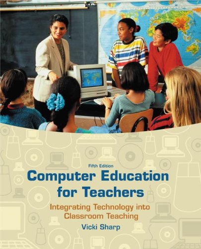 Computer Education for Teachers: Integrating Technology into Classroom Teaching (NAI, Text alone)