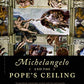 Michelangelo and the Pope's Ceiling