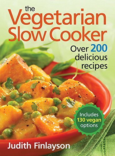 The Vegetarian Slow Cooker: Over 200 Delicious Recipes