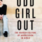 Odd Girl Out: The Hidden Culture of Aggression in Girls