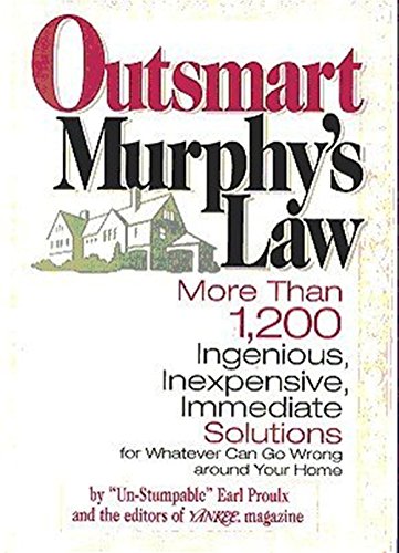 Outsmart Murphy's Law: More than 1,200 ingenious, inexpensive, immediate solutions for whatever can go wrong around your home