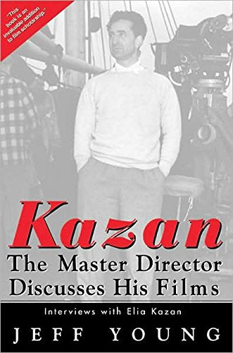 Kazan on Film: The Master Director Discusses His Film