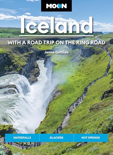 Moon Iceland: With a Road Trip on the Ring Road: Waterfalls, Glaciers & Hot Springs (Moon Europe Travel Guide)
