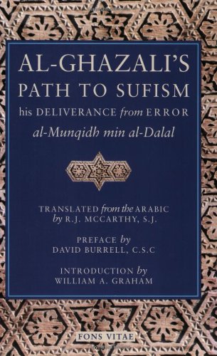 Al-Ghazali's Path to Sufism: His Deliverance from Error (al-Munqidh min al-Dalal) and Five Key Texts