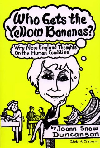Who Gets the Yellow Bananas? Wry Thoughts on the Human Condition