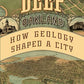 Deep Oakland: How Geology Shaped a City