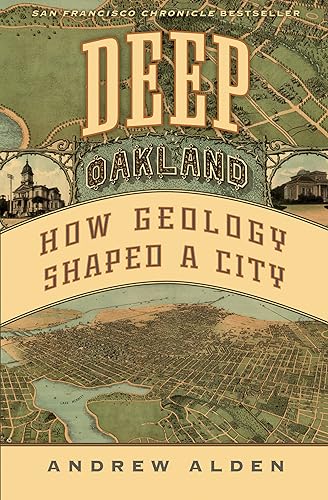 Deep Oakland: How Geology Shaped a City