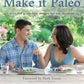 Make it Paleo: Over 200 Grain Free Recipes For Any Occasion