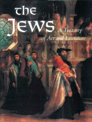 The Jews: A Treasury of Art and Literature