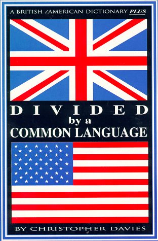 Divided By A Common Language: A British/American Dictionary