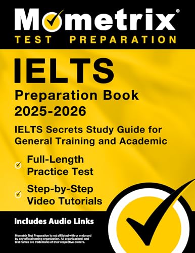 IELTS Preparation Book - IELTS Secrets Study Guide for General Training and Academic, Full-Length Practice Test, Step-by-Step Video Tutorials: [Includes Audio Links]
