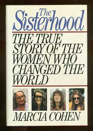 The Sisterhood: The True Story of the Women Who Changed the World