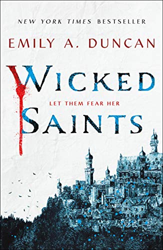 Wicked Saints: A Novel (Something Dark and Holy, 1)