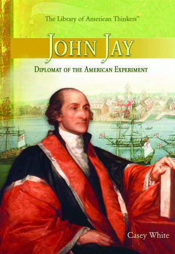 John Jay: Diplomat of the American Experiment (The Library of American Thinkers)