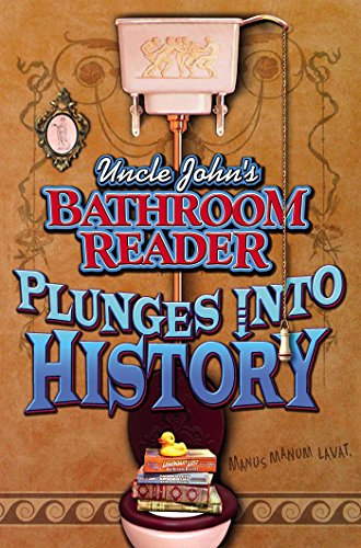 Uncle John's Bathroom Reader:   Plunges into History