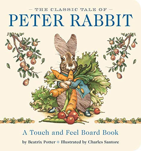 The Classic Tale of Peter Rabbit Touch-and-Feel Board Book: The Classic Edition