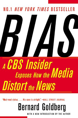 Bias: A CBS Insider Exposes How the Media Distort the News