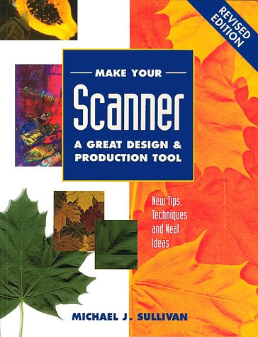 Make Your Scanner A Great Design And Production Tool Revised