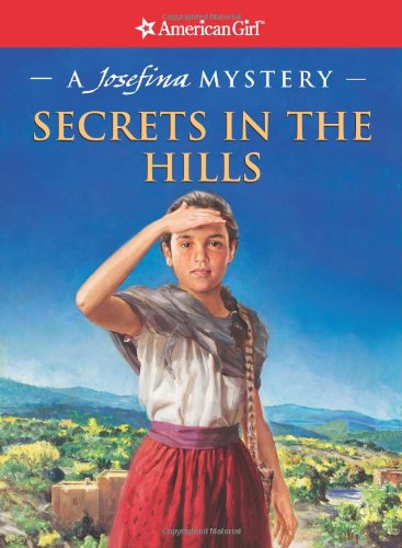 Secrets in the Hills: A Josefina Mystery (American Girl Mysteries)