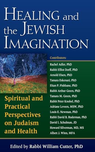 Healing and the Jewish Imagination: Spiritual and Practical Perspectives on Judaism and Health