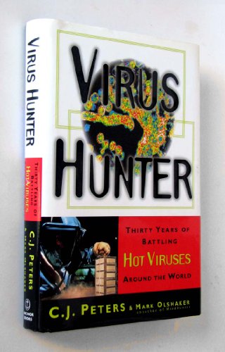 Virus Hunter: Thirty Years of Battling Hot Viruses Around the World