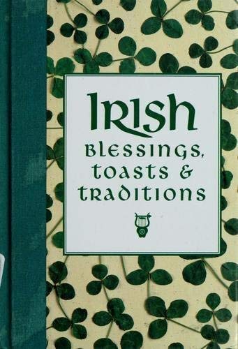 Irish blessings, toasts & traditions