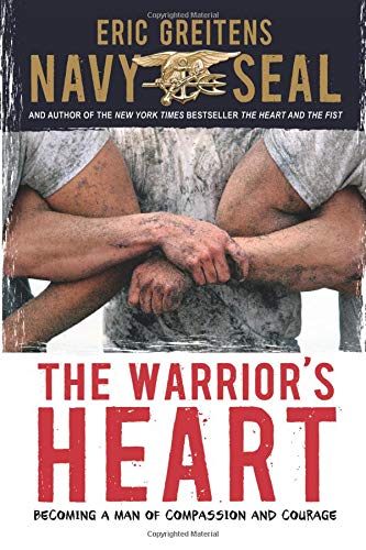 The Warrior's Heart: Becoming a Man of Compassion and Courage