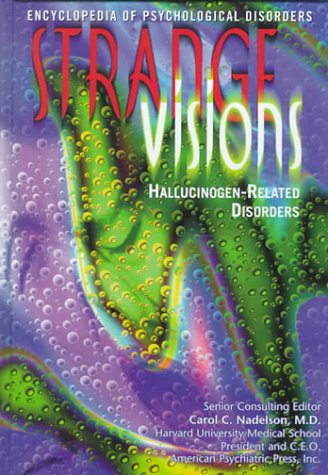 Strange Visions: Hallucinogen-Related Disorders (Encyclopedia of Psychological Disorders)