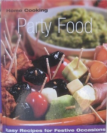 Party Food - Easy Recipes for Festive Occasions (Home Cooking)