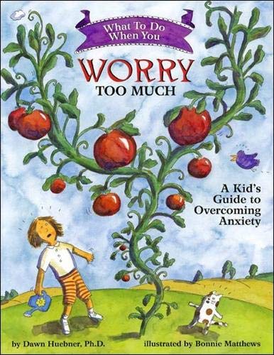 What to Do When You Worry Too Much: A Kid's Guide to Overcoming Anxiety (What to Do Guides for Kids)