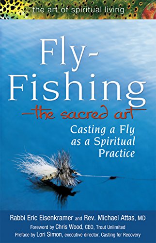Fly Fishing_The Sacred Art: Casting a Fly as Spiritual Practice (The Art of Spiritual Living)