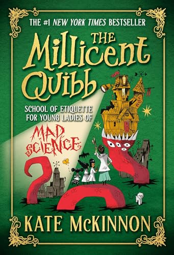 The Millicent Quibb School of Etiquette for Young Ladies of Mad Science (The Millicent Quibb School of Etiquette for Young Ladies of Mad Science, 1)