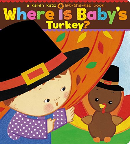 Where Is Baby's Turkey? (Karen Katz Lift-the-Flap Books)