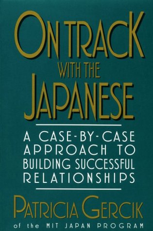 On Track With the Japanese: A Case-By-Case Approach to Building Successful Relationships