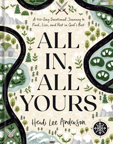 All In, All Yours: A 100-Day Devotional Journey to Find, Live, and Rest in God’s Best