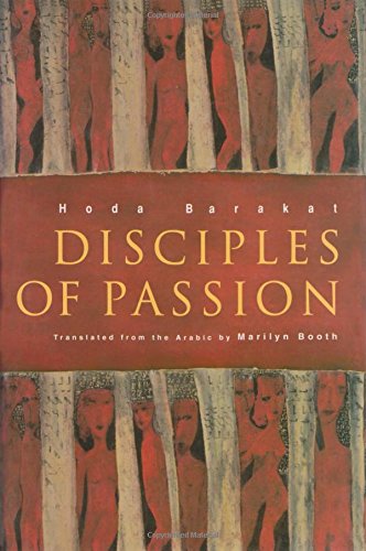 Disciples Of Passion (Modern Middle East Literature in Translation Series)