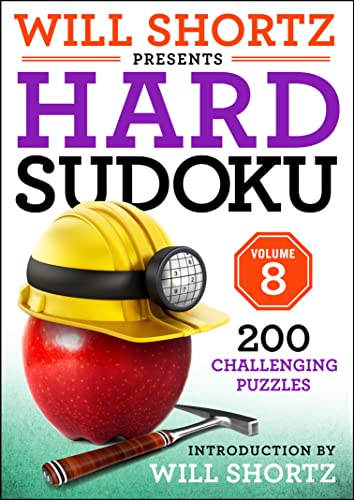 Will Shortz Presents Hard Sudoku Volume 8: 200 Challenging Puzzles (Will Shortz Presents Hard Sudoku, 8)