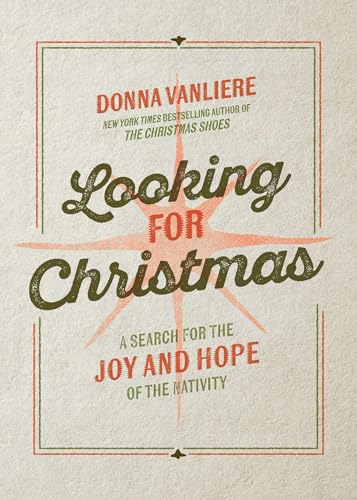 Looking for Christmas: A Search for the Joy and Hope of the Nativity