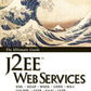 J2EE Web Services: XML SOAP WSDL UDDI WS-I JAX-RPC JAXR SAAJ JAXP