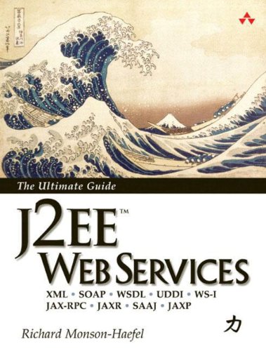 J2EE Web Services: XML SOAP WSDL UDDI WS-I JAX-RPC JAXR SAAJ JAXP