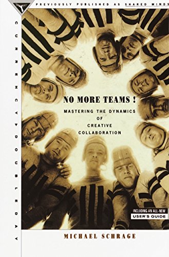 No More Teams!: Mastering the Dynamics of Creative Collaboration