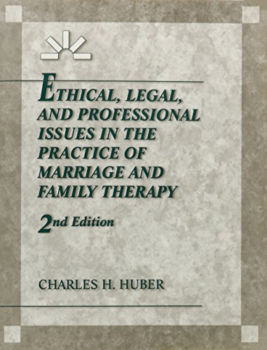 Ethical, Legal, and Professional Issues in the Practice of Marriage and Family Therapy