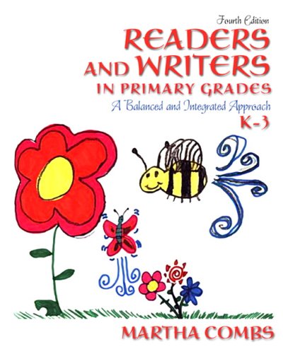 Readers and Writers in Primary Grades: A Balanced and Integrated Approach, K-3 (4th Edition)