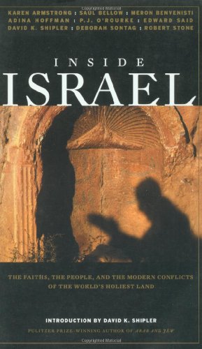 Inside Israel: The Faiths, the People, and the Modern Conflicts of the World's Holiest Land
